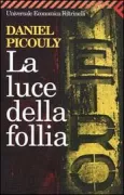 Copertina libro <b>La luce della follia<br></b>(titolo originale o altro titolo: <i>La lumière des fous</i>)