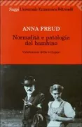 Copertina libro <b>Normalità e patologia del bambino<br></b>(titolo originale o altro titolo: <i>Normality and Pathology in Childhood</i>)