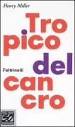 Copertina libro <b>Tropico del cancro<br></b>(titolo originale o altro titolo: <i>Tropic of Cancer</i>)