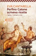 Copertina libro <b>Perfino Catone scriveva ricette. I greci, i romani e noi</b>