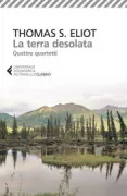 Copertina libro <b>La terra desolata Quattro quartetti<br></b>(titolo originale o altro titolo: <i>The waste land</i>)