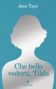 Copertina libro <b>Che bello vederti, Tilda<br></b>(titolo originale o altro titolo: <i>Tilda is visible</i>)