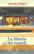 Copertina libro <b>La libreria del venerdì<br></b>(titolo originale o altro titolo: <i>Kin'yōbi no hon'yasan</i>)