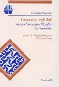 Copertina libro <b>Crepuscolo degli idoli, ovvero Come fare filosofia col martello<br></b>(titolo originale o altro titolo: <i>Götzen-Dämmerung</i>)