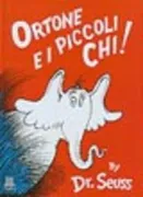 Copertina libro <b>Ortone e i piccoli Chi!<br></b>(titolo originale o altro titolo: <i>Horton hears a who!</i>)