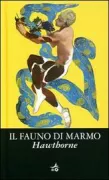 Copertina libro <b>Il fauno di marmo<br></b>(titolo originale o altro titolo: <i>The marble faun or The romance of Monte Beni</i>)