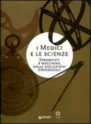Copertina libro <b>I Medici e le scienze: strumenti e macchine nelle collezioni granducali</b>