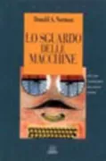 Copertina libro <b>Lo sguardo delle macchine<br></b>(titolo originale o altro titolo: <i>Turn signals are the facial expressions of automobiles</i>)