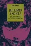 Copertina libro <b>Bullismo a scuola<br></b>(titolo originale o altro titolo: <i>Bullying at school</i>)