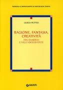 Copertina libro <b>Ragione, fantasia, creatività nel bambino e nell'adolescente</b>