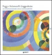 Copertina libro <b>Peggy e Solomon R. Guggenheim: Le avanguardie dell'astrazione</b>