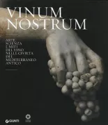 Copertina libro <b>Vinum nostrum: arte, scienza e miti del vino nelle civiltà del Mediterraneo antico</b>