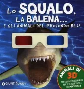 Copertina libro <b>Lo squalo, la balena ... e gli animali del profondo blu</b>