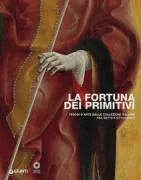 Copertina libro <b>La fortuna dei primitivi: tesori d'arte dalle collezioni italiane fra Sette e Ottocento</b>