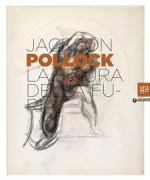 Copertina libro <b>Jackson Pollock: La figura della furia</b>