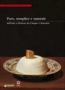 Copertina libro <b>Puro, semplice e naturale: nell'arte a Firenze tra Cinque e Seicento</b>