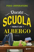 Copertina libro <b>Questa scuola non è un albergo</b>
