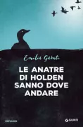 Copertina libro <b>Le anatre di Holden sanno dove andare</b>