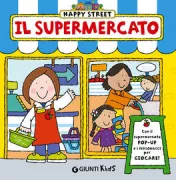 Copertina libro <b>Il supermercato<br></b>(titolo originale o altro titolo: <i>Happy street: supermarket</i>)