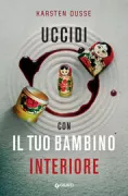 Copertina libro <b>Uccidi con il tuo bambino interiore<br></b>(titolo originale o altro titolo: <i>Das Kind in mir will Achtsam Morden</i>)