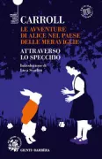 Copertina libro <b>Le avventure di Alice nel paese delle meraviglie Attraverso lo specchio<br></b>(titolo originale o altro titolo: <i>Alice's adventures in Wonderland</i>)