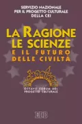 Copertina libro <b>La ragione, le scienze e il futuro delle civiltà</b>