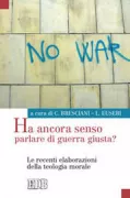 Copertina libro <b>Ha ancora senso parlare di guerra giusta?: le recenti elaborazioni della teologia morale</b>