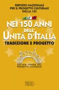 Copertina libro <b>Nei 150 anni dell'unità d'Italia: tradizione e progetto</b>