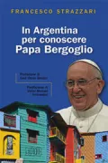 Copertina libro <b>In Argentina per conoscere Papa Bergoglio</b>