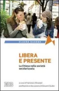 Copertina libro <b>Libera e presente<br></b>(titolo originale o altro titolo: <i>Meditation sur l'eglise catholique en France</i>)