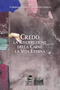 Copertina libro <b>Credo la risurrezione della carne, la vita eterna</b>