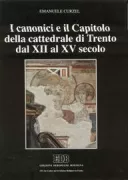Copertina libro <b>I canonici e il capitolo della Cattedrale di Trento dal 12. al 15. secolo</b>