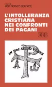 Copertina libro <b>L'intolleranza cristiana nei confronti dei pagani</b>