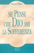 Copertina libro <b>Se pensi che Dio ami la sofferenza<br></b>(titolo originale o altro titolo: <i>Ce Dieu censé aimer la souffrance</i>)