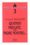 Copertina libro <b>Quando pregate, dite: Padre nostro ..</b>