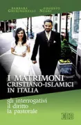 Copertina libro <b>I matrimoni cristiano-islamici in Italia: gli interrogativi , il diritto, la pastorale</b>