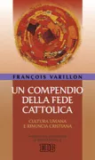 Copertina libro <b>Un compendio della fede cattolica<br></b>(titolo originale o altro titolo: <i>Un abrégé de la foi catholique. Suivi de Culture humaine et renoncement chrétien. -</i>)