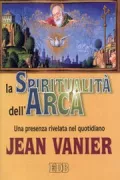 Copertina libro <b>La spiritualità dell'Arca<br></b>(titolo originale o altro titolo: <i>La spiritualité de l'Arche</i>)