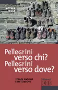 Copertina libro <b>Pellegrini verso chi? pellegrini verso dove?<br></b>(titolo originale o altro titolo: <i>Wohin pilgern wir?</i>)