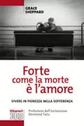 Copertina libro <b>«Forte come la morte è l'amore»<br></b>(titolo originale o altro titolo: <i>Living with dying</i>)