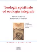Copertina libro <b>Teologia spirituale ed ecologia integrale</b>