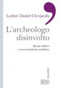 Copertina libro <b>L'archeologo disinvolto</b>