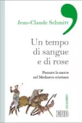 Copertina libro <b>Un tempo di sangue e di rose<br></b>(titolo originale o altro titolo: <i>La mort dans le Moyen Age chrétien</i>)