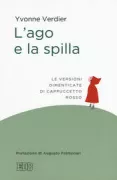 Copertina libro <b>L'ago e la spilla<br></b>(titolo originale o altro titolo: <i>Le Petit Chaperon rouge dans la tradition orale</i>)