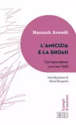 Copertina libro <b>L'amicizia e la Shoah<br></b>(titolo originale o altro titolo: <i>Liebe Hannah Arendt</i>)