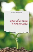 Copertina libro <b>Una sola cosa è necessaria</b>