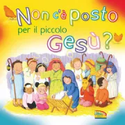 Copertina libro <b>Non c'è posto per il piccolo Gesù?<br></b>(titolo originale o altro titolo: <i>No room for the nativity</i>)