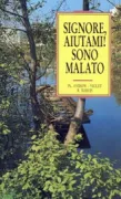 Copertina libro <b>Signore, aiutami|<br></b>(titolo originale o altro titolo: <i>Seigneur, soutiens moi dans ma maladie</i>)