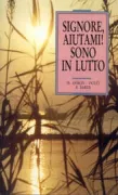 Copertina libro <b>Signore, aiutami! Sono in lutto<br></b>(titolo originale o altro titolo: <i>Seigneur, soutiens moi, je suis en deuil</i>)