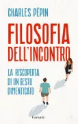 Copertina libro <b>Filosofia dell'incontro<br></b>(titolo originale o altro titolo: <i>La rencontre</i>)